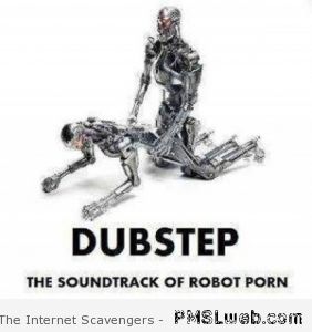 7-dubstep-the-soundtrack-of-robot-porn | PMSLweb