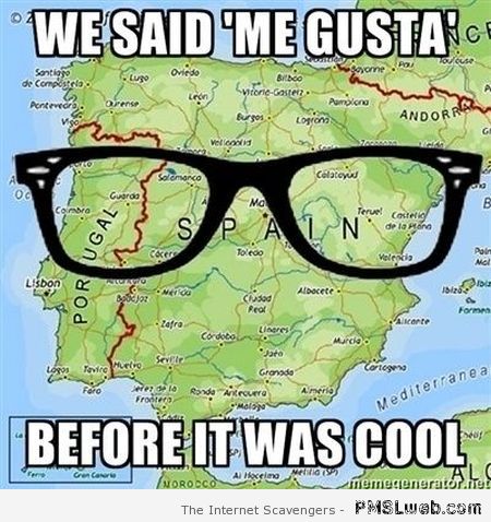 We said me gusta before it was cool meme at PMSLweb.com