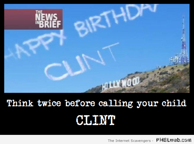 Think twice before calling your child Clint funny at PMSLweb.com