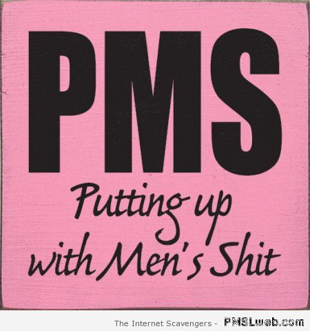 PMS putting up with men’s sh*t at PMSLweb.com