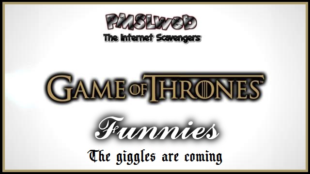 Game of thrones funnies at PMSLweb.com