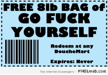 Free bag of go and f*ck yourself at PMSLweb.com