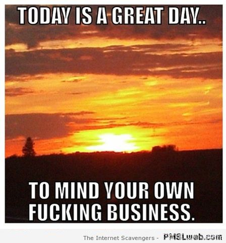 Today is a great day sarcastic meme at PMSLweb.com