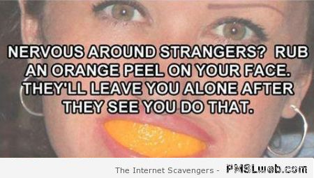 Nervous around strangers funny hack – Stupid life hacks at PMSLweb.com