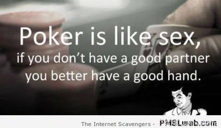 Poker is like sex funny quote – Hump day goodies at PMSLweb.com