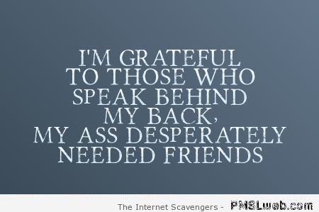 I’m grateful to those who speak behind my back – Tuesday sarcasm at PMSLweb.com