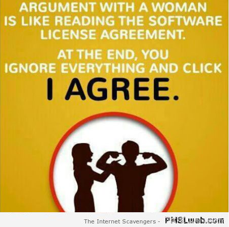 Arguing with a woman is like reading a software license agreement at PMSLweb.com