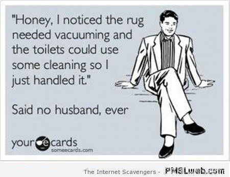 Said no husband ever sarcastic ecard at PMSLweb.com