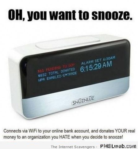 Alarm clock linked to your bank account at PMSLweb.com