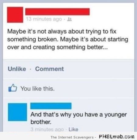 Why you have a younger brother funny Facebook comment at PMSLweb.com