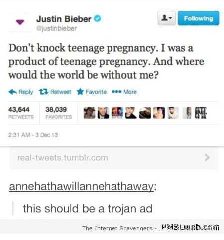 Justin Bieber should be a Trojan ad funny at PMSLweb.com