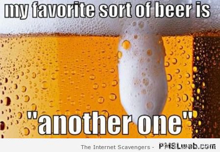 My favorite sort of beer funny meme at PMSLweb.com