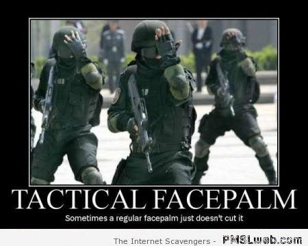 Tactical facepalm – Sunday madness funnies at PMSLweb.com