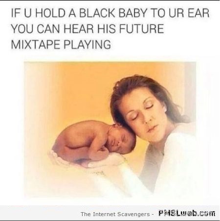 28-if-you-hold-a-black-baby-to-your-ear-funny-comment