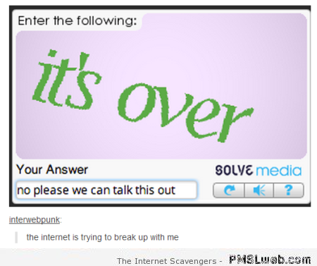 The internet is trying to break up with me at PMSLweb.com