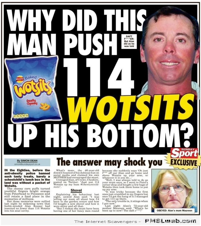 Man pushes 114 wotsits up his bottom wtf news at PMSLweb.com
