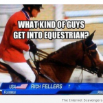 Funny what kind of guys get into equestrian meme at PMSLweb.com