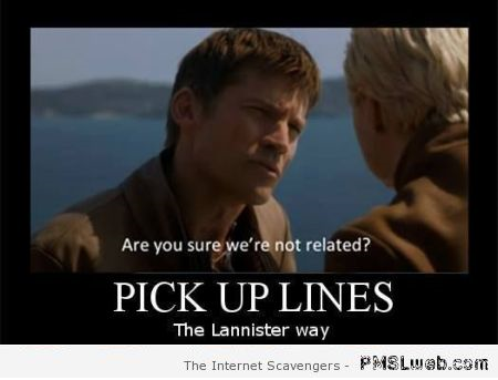 Pickup lines the Lannister way at PMSLweb.com