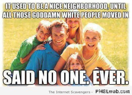 Funny white people racist meme at PMSLweb.com