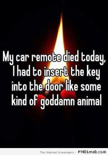My car remote died today funny quote at PMSLweb.com