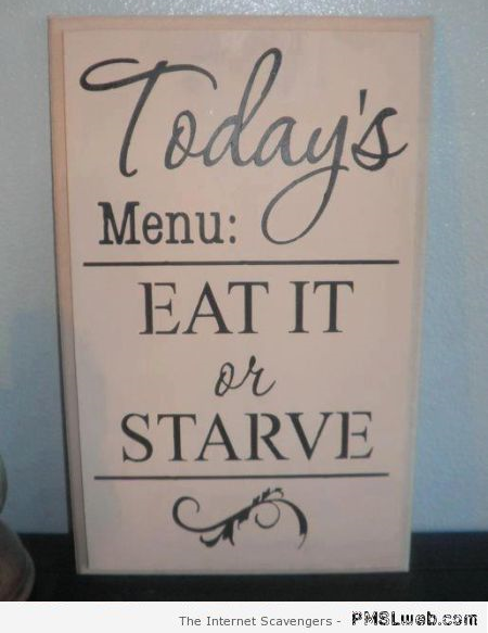 Funny eat it or starve menu – Saturday nonsense at PMSLweb.com