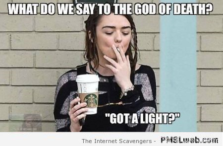 What do we say to the God of Death funny meme at PMSLweb.com