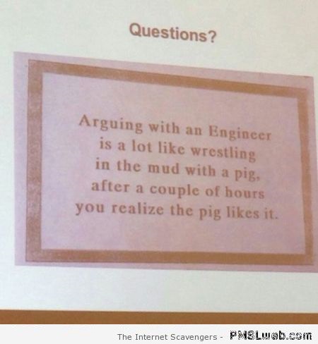 Arguing with an engineer joke - Monday smiles at PMSLweb.com