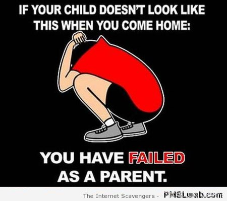 You failed as a parent funny sarcasm at PMSLweb.com