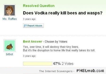 Funny does Vodka really kill bees and wasps – Hilarious Tuesday at PMSLweb.com