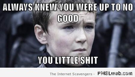 Knew you were up to no good Game of Thrones Olly meme at PMSLweb.com