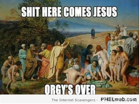 Orgy is over funny Jesus meme at PMSLweb.com