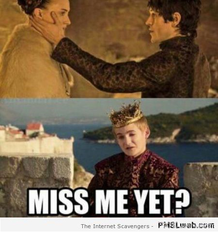 Game of Thrones Jeoffrey miss me yet meme at PMSLweb.com