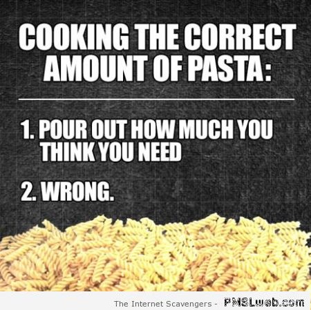 Cooking the correct amount of pasta humor at PMSLweb.com