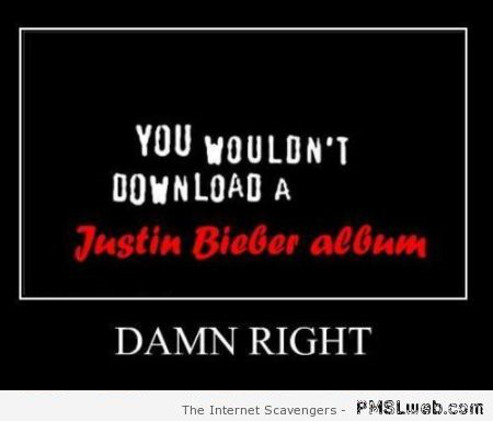 Justin Bieber album download humor at PMSLweb.com