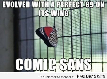 Butterfly with comic sans on wing meme at PMSLweb.com