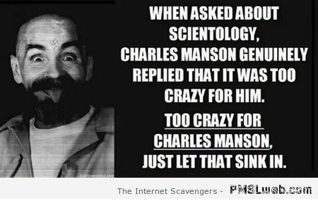 Scientology too crazy for Charles Manson at PMSLweb.com