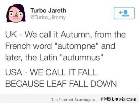 Why America calls autumn fall humor at PMSLweb.com
