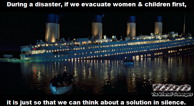 If we evacuate women & children first humor at PMSLweb.com