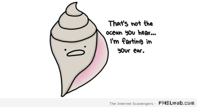 Seashell is farting in your ear meme at PMSLweb.com