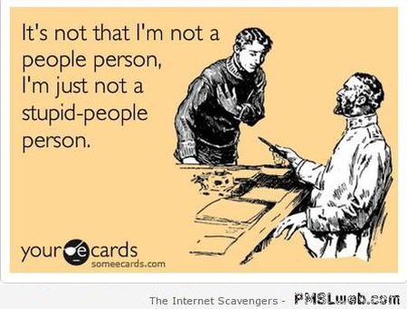 I’m not a stupid people person at PMSLweb.com