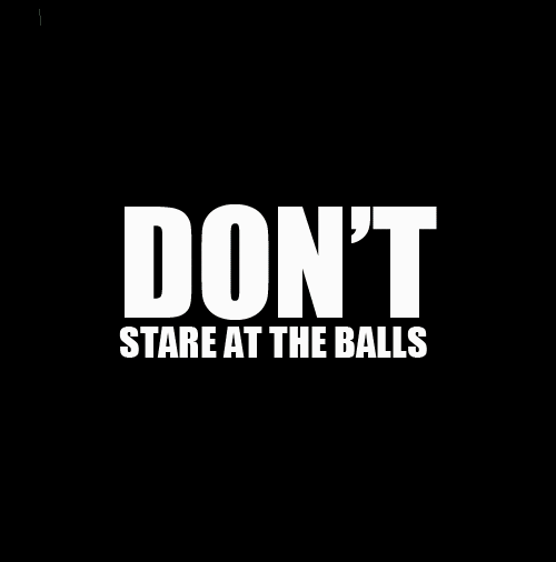 Don’t stare at the balls humor at PMSLweb.com