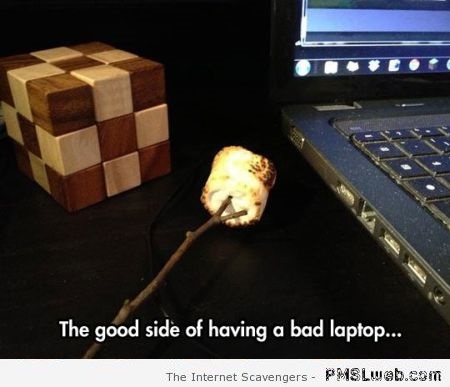 The good side to having a bad laptop meme � Rollicking Friday at PMSLweb.com