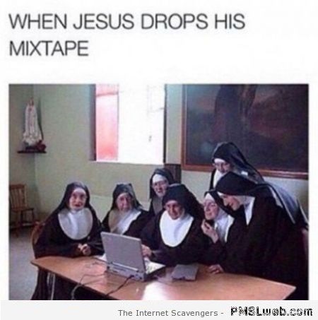 Funny when jesus drops his mixtape at PMSLweb.com