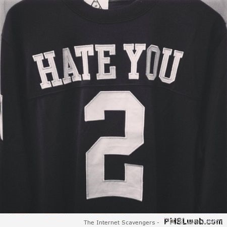 Hate you 2 sweater – Tuesday chuckles at PMSLweb.com