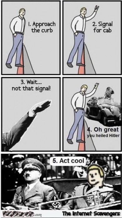 Funny you hailed Hitler