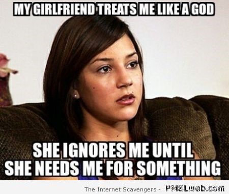 My girlfriend treats me like god meme – Monday funny pictures at PMSLweb.com