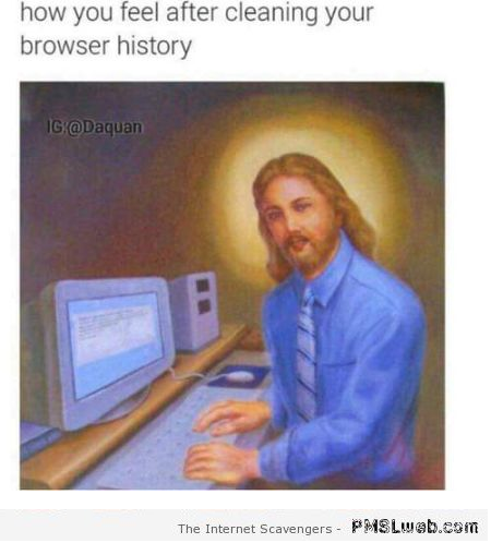 Funny how you feel after cleaning your browser history at PMSLweb.com