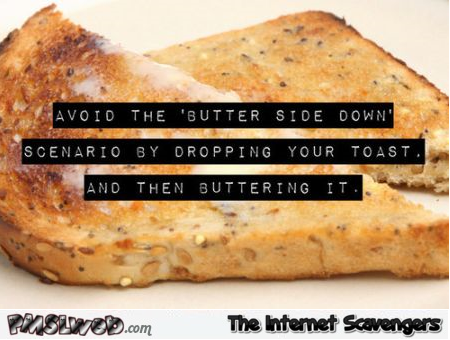 Funny dropping your toast hack at PMSLweb.com