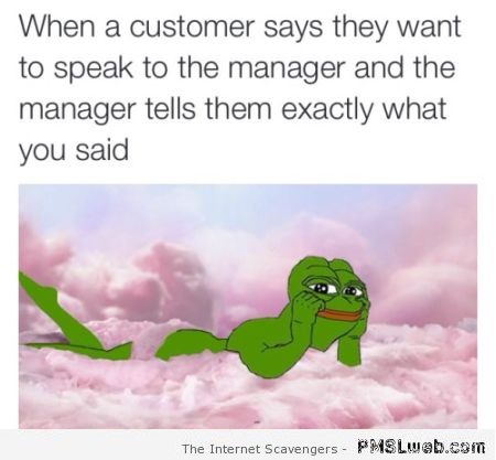 When a customer says they want to speak to the manager humor at PMSLweb.com