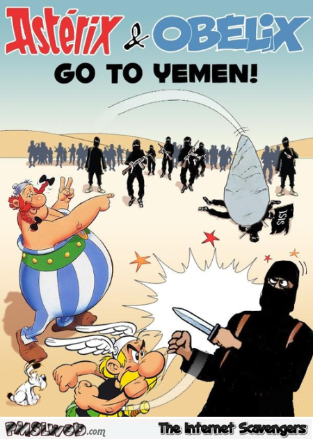 Asterix and Obelix go to Yemen humor – Hilarious Sunday at PMSLweb.com